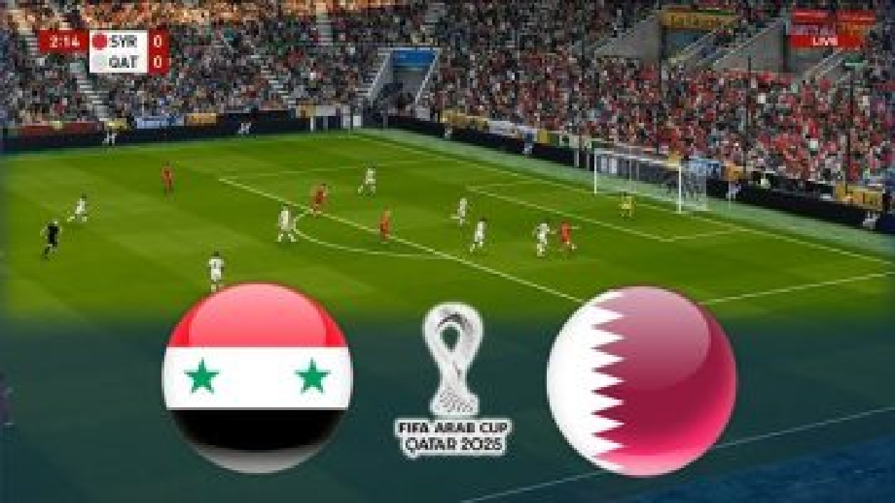 الان بث مباشر لحظة بلحظة Syria vs Qatar.. القنوات الناقلة ومعلق الشوط الثاني لمباراة قطر ضد سوريا في كاس العرب 2025